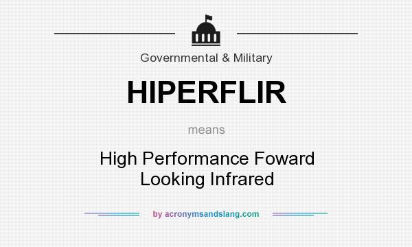 What does HIPERFLIR mean? It stands for High Performance Foward Looking Infrared