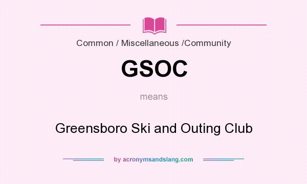 What does GSOC mean? It stands for Greensboro Ski and Outing Club