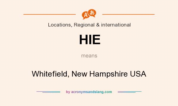 What does HIE mean? It stands for Whitefield, New Hampshire USA