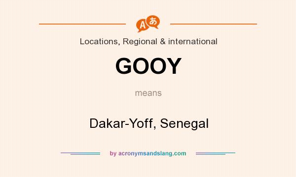 What does GOOY mean? It stands for Dakar-Yoff, Senegal
