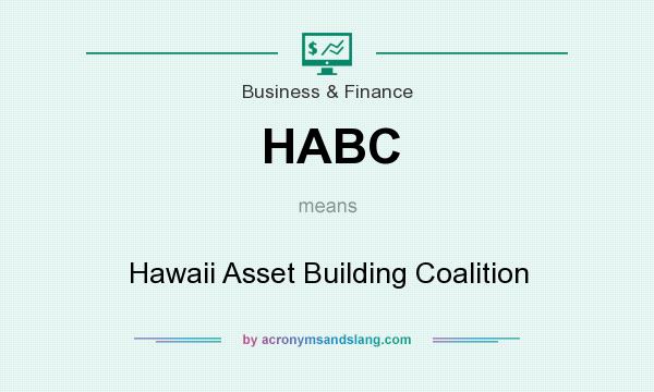 What does HABC mean? It stands for Hawaii Asset Building Coalition