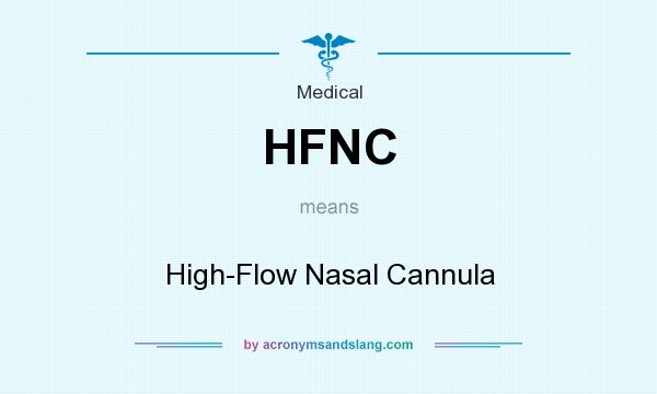 What does HFNC mean? It stands for High-Flow Nasal Cannula