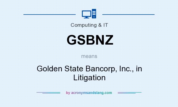 What does GSBNZ mean? It stands for Golden State Bancorp, Inc., in Litigation