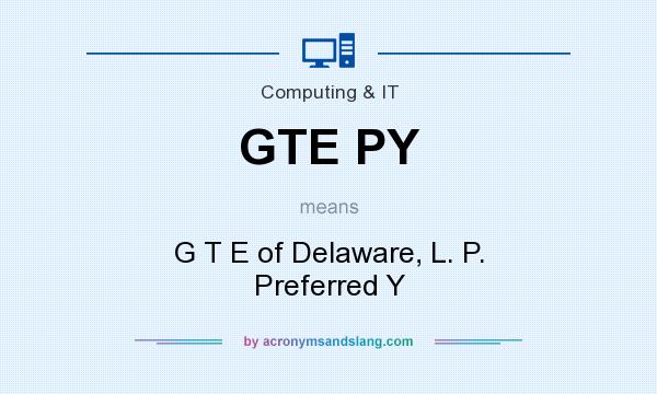 What does GTE PY mean? It stands for G T E of Delaware, L. P. Preferred Y