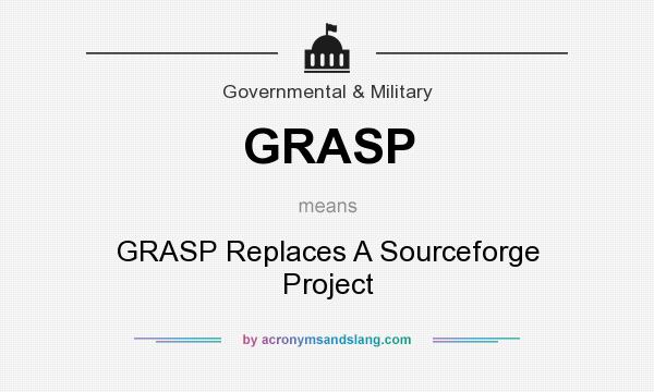 What does GRASP mean? It stands for GRASP Replaces A Sourceforge Project