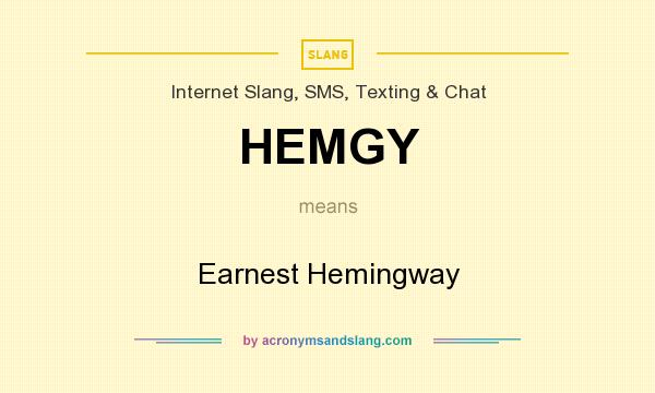 What does HEMGY mean? It stands for Earnest Hemingway