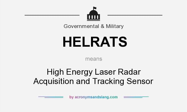 What does HELRATS mean? It stands for High Energy Laser Radar Acquisition and Tracking Sensor