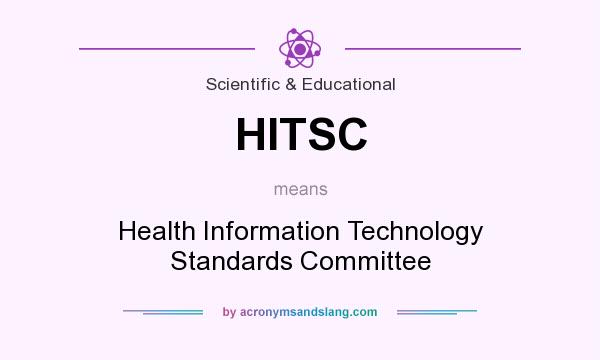 What does HITSC mean? It stands for Health Information Technology Standards Committee