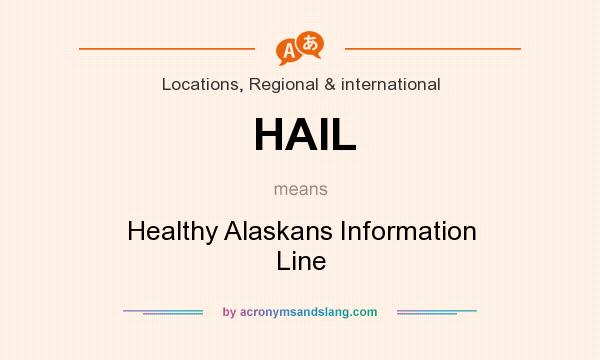 What does HAIL mean? It stands for Healthy Alaskans Information Line