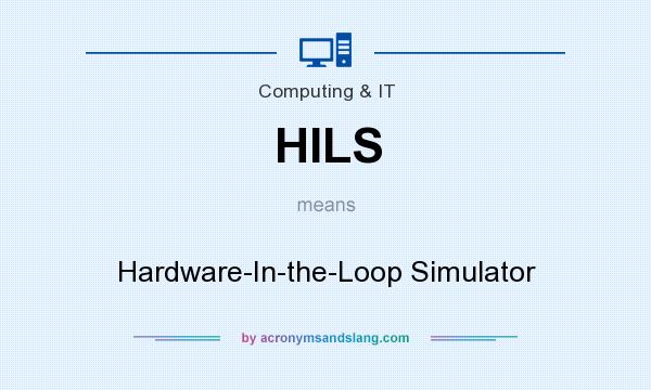 What does HILS mean? It stands for Hardware-In-the-Loop Simulator
