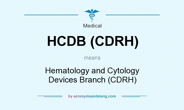 What does HCDB (CDRH) mean? It stands for Hematology and Cytology Devices Branch (CDRH)