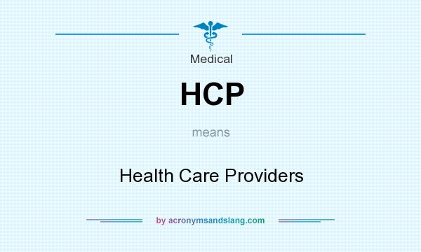What does HCP mean? It stands for Health Care Providers