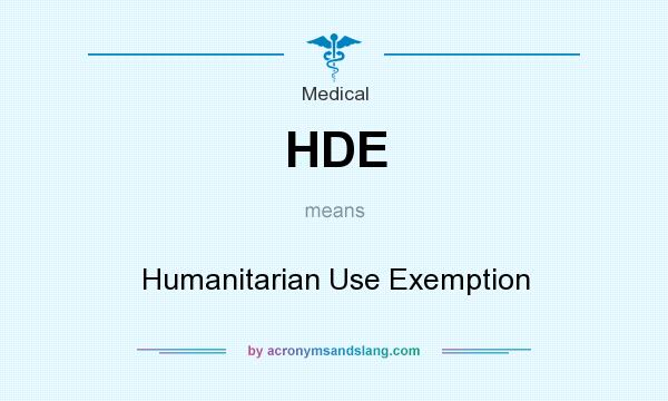 What does HDE mean? It stands for Humanitarian Use Exemption