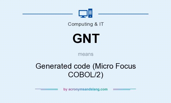 What does GNT mean? It stands for Generated code (Micro Focus COBOL/2)