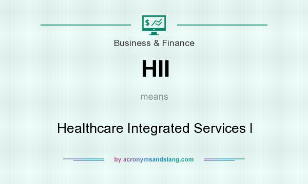 What does HII mean? It stands for Healthcare Integrated Services I