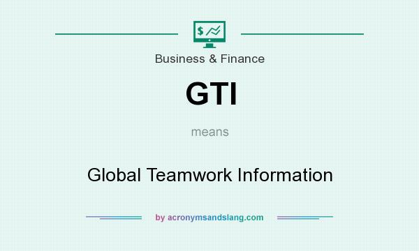 What does GTI mean? It stands for Global Teamwork Information