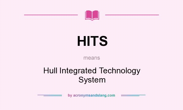 What does HITS mean? It stands for Hull Integrated Technology System