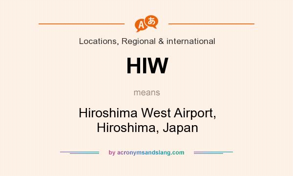 What does HIW mean? It stands for Hiroshima West Airport, Hiroshima, Japan