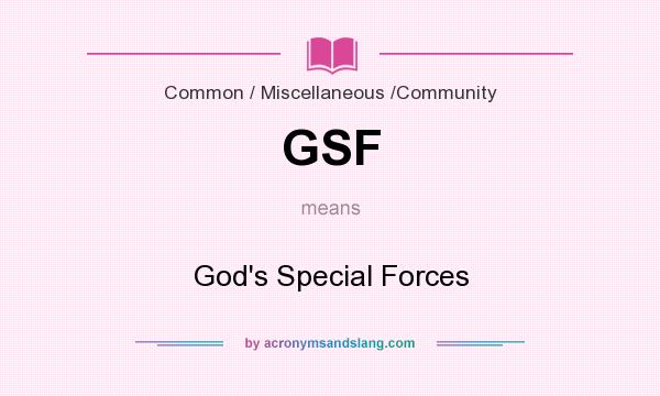 What does GSF mean? It stands for God`s Special Forces