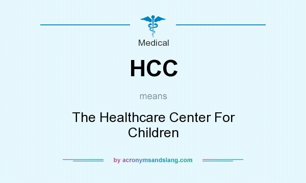 What does HCC mean? It stands for The Healthcare Center For Children