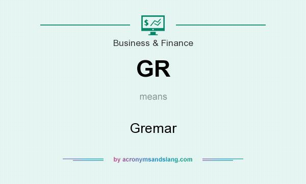 What does GR mean? It stands for Gremar