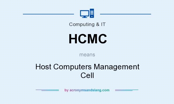 What does HCMC mean? It stands for Host Computers Management Cell