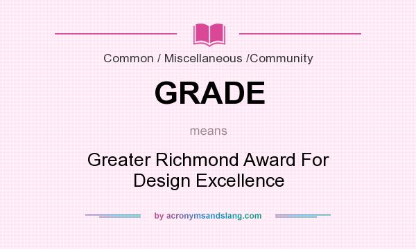What does GRADE mean? It stands for Greater Richmond Award For Design Excellence