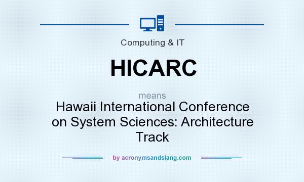 What does HICARC mean? It stands for Hawaii International Conference on System Sciences: Architecture Track