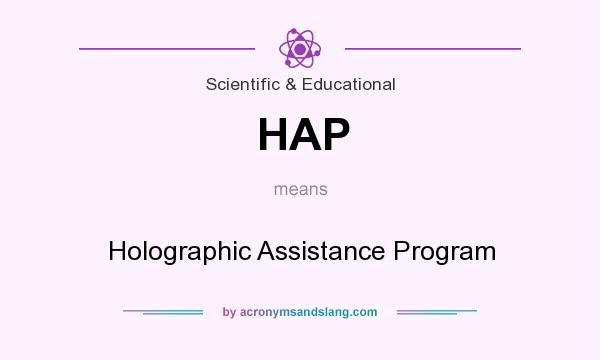 What does HAP mean? It stands for Holographic Assistance Program