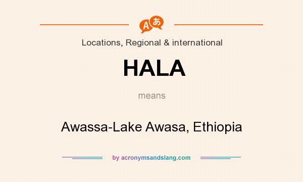 What does HALA mean? It stands for Awassa-Lake Awasa, Ethiopia