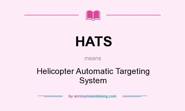 What does HATS mean? It stands for Helicopter Automatic Targeting System
