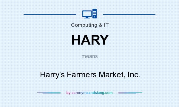 What does HARY mean? It stands for Harry`s Farmers Market, Inc.