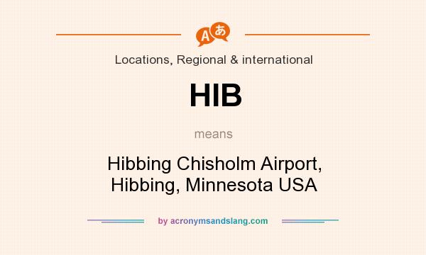 What does HIB mean? It stands for Hibbing Chisholm Airport, Hibbing, Minnesota USA