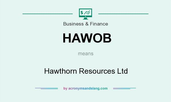 What does HAWOB mean? It stands for Hawthorn Resources Ltd