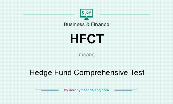 What does HFCT mean? It stands for Hedge Fund Comprehensive Test