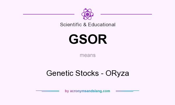 What does GSOR mean? It stands for Genetic Stocks - ORyza