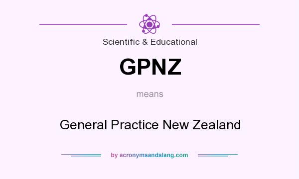 What does GPNZ mean? It stands for General Practice New Zealand