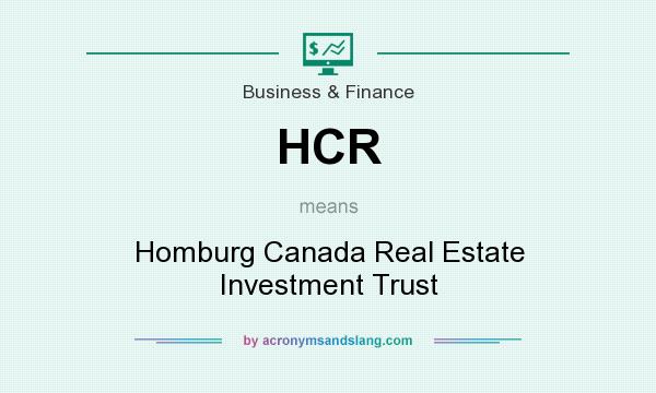 What does HCR mean? It stands for Homburg Canada Real Estate Investment Trust