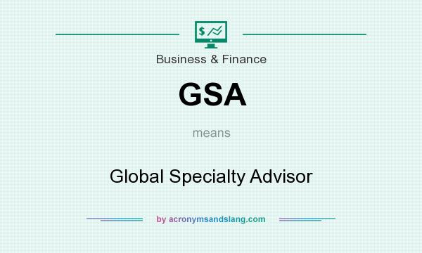 What does GSA mean? It stands for Global Specialty Advisor