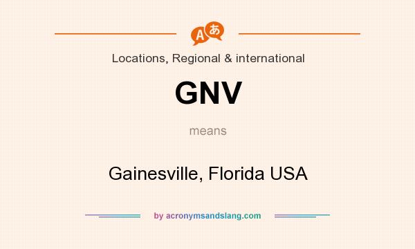 What does GNV mean? It stands for Gainesville, Florida USA