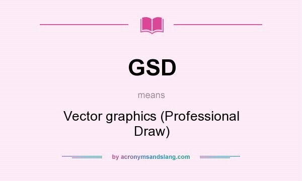 What does GSD mean? It stands for Vector graphics (Professional Draw)