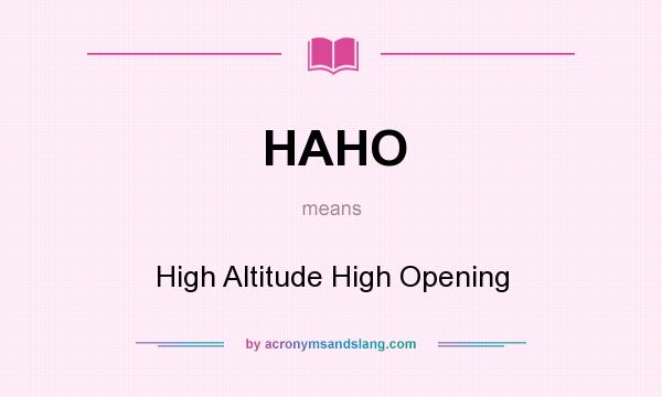 What does HAHO mean? It stands for High Altitude High Opening
