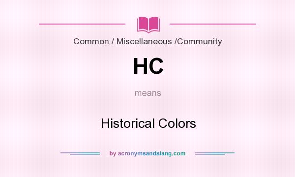 What does HC mean? It stands for Historical Colors