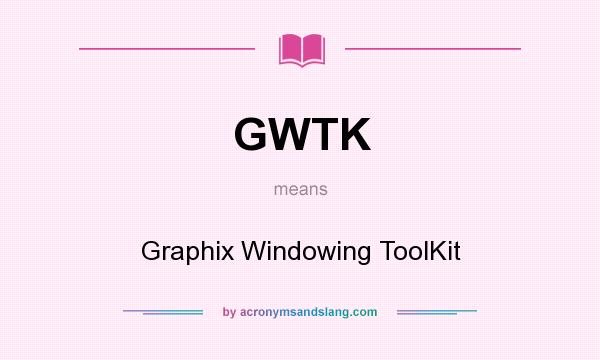 What does GWTK mean? It stands for Graphix Windowing ToolKit