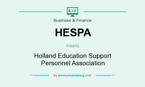 What does HESPA mean? It stands for Holland Education Support Personnel Association