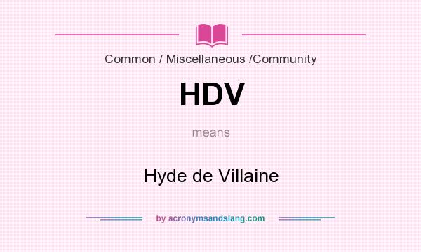 What does HDV mean? It stands for Hyde de Villaine