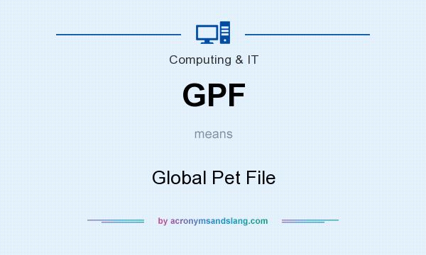 What does GPF mean? It stands for Global Pet File