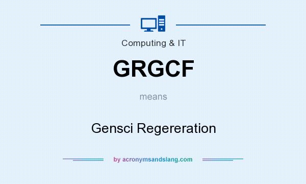 What does GRGCF mean? It stands for Gensci Regereration