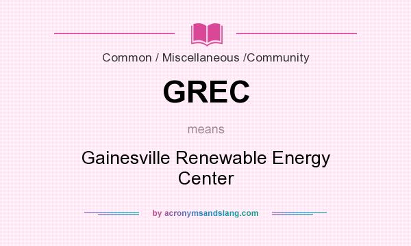 What does GREC mean? It stands for Gainesville Renewable Energy Center