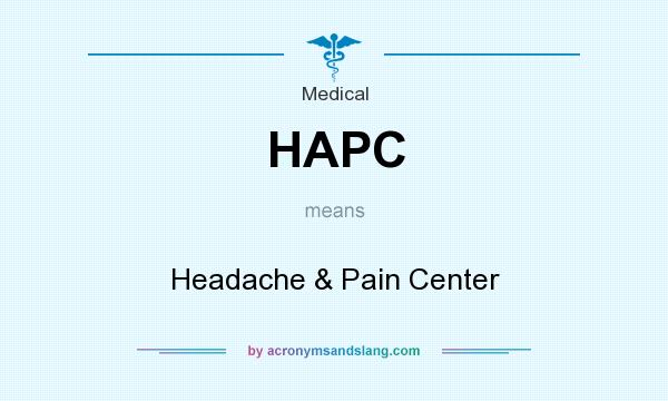 What does HAPC mean? It stands for Headache & Pain Center